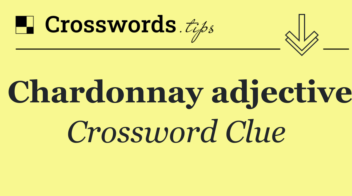 Chardonnay adjective