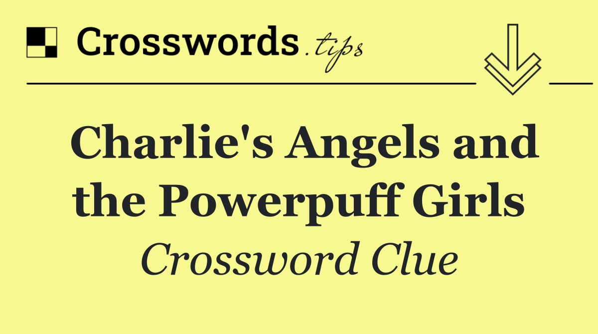 Charlie's Angels and the Powerpuff Girls