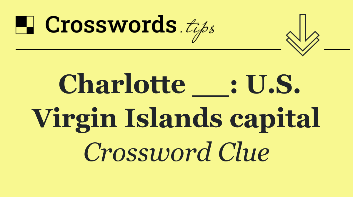 Charlotte __: U.S. Virgin Islands capital