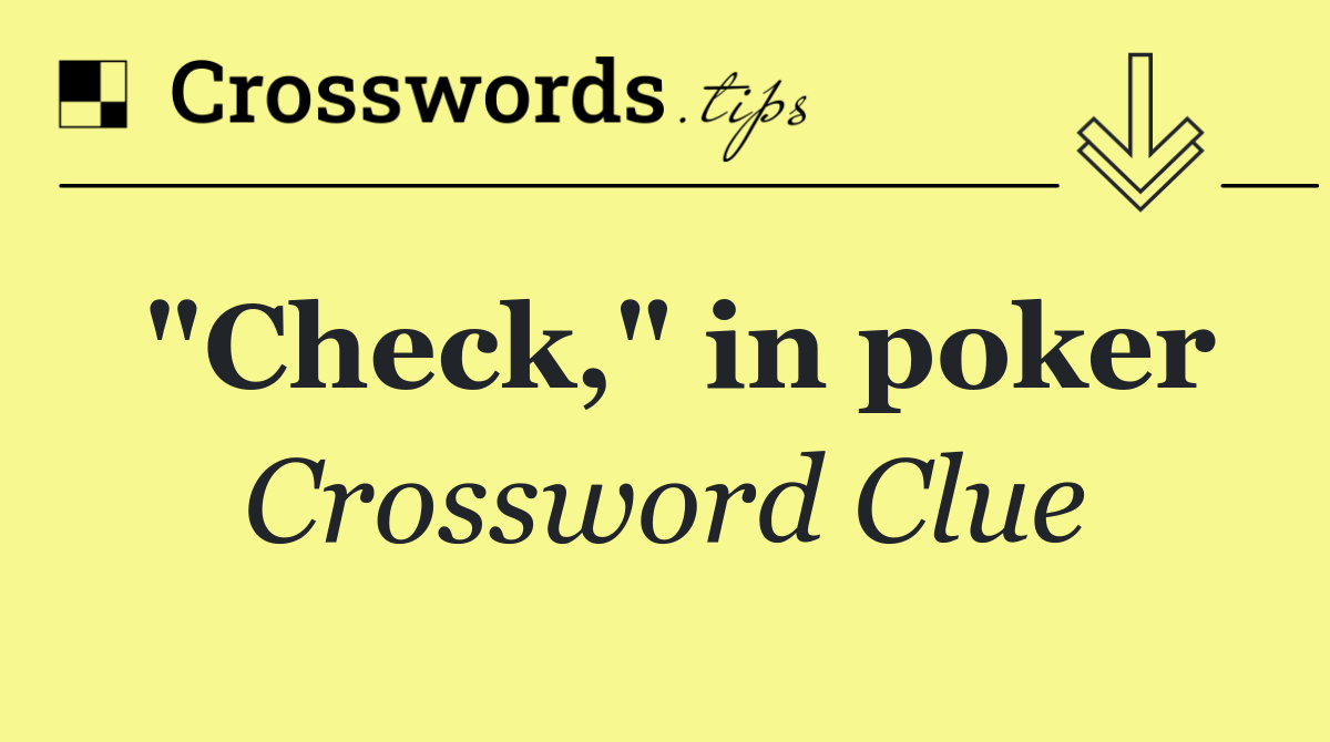 "Check," in poker