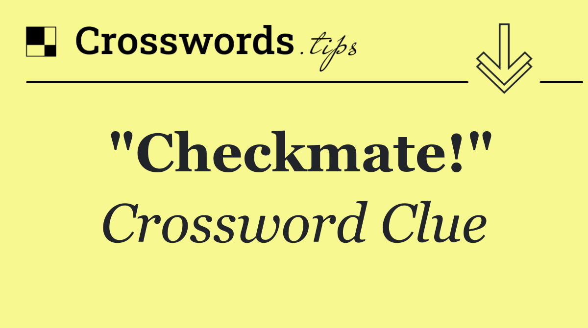 "Checkmate!"