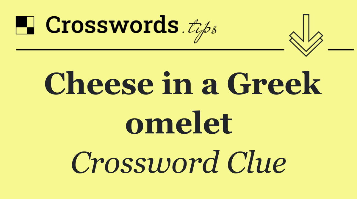 Cheese in a Greek omelet