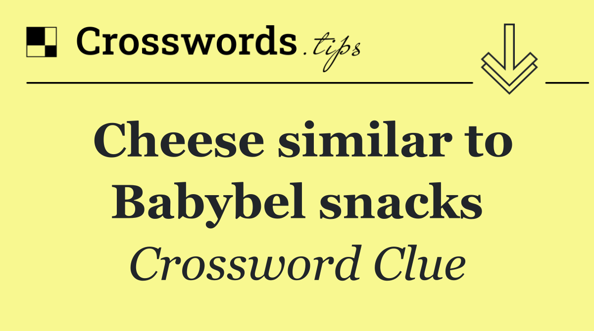 Cheese similar to Babybel snacks