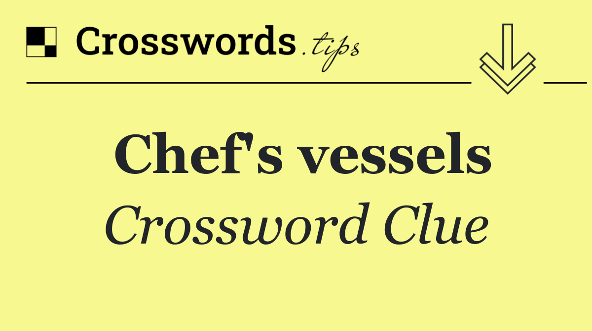 Chef's vessels
