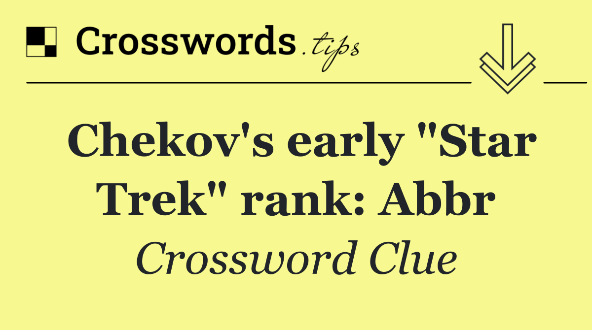 Chekov's early "Star Trek" rank: Abbr