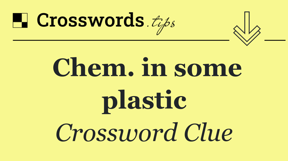 Chem. in some plastic