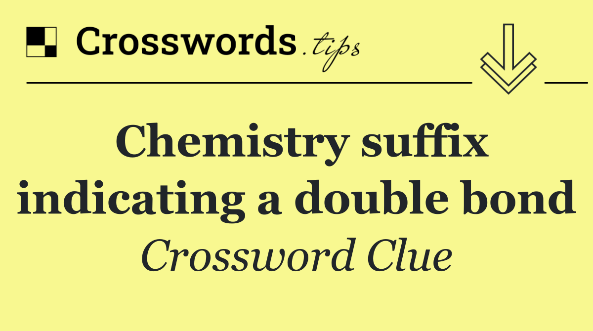 Chemistry suffix indicating a double bond