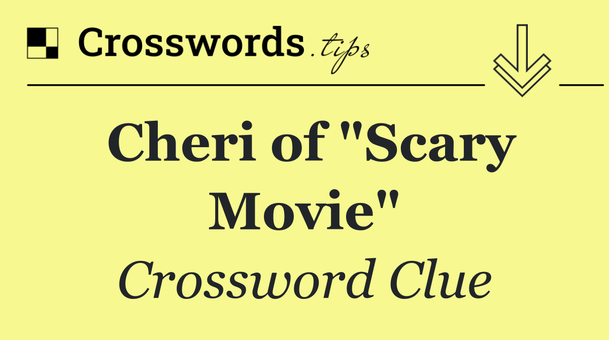 Cheri of "Scary Movie"