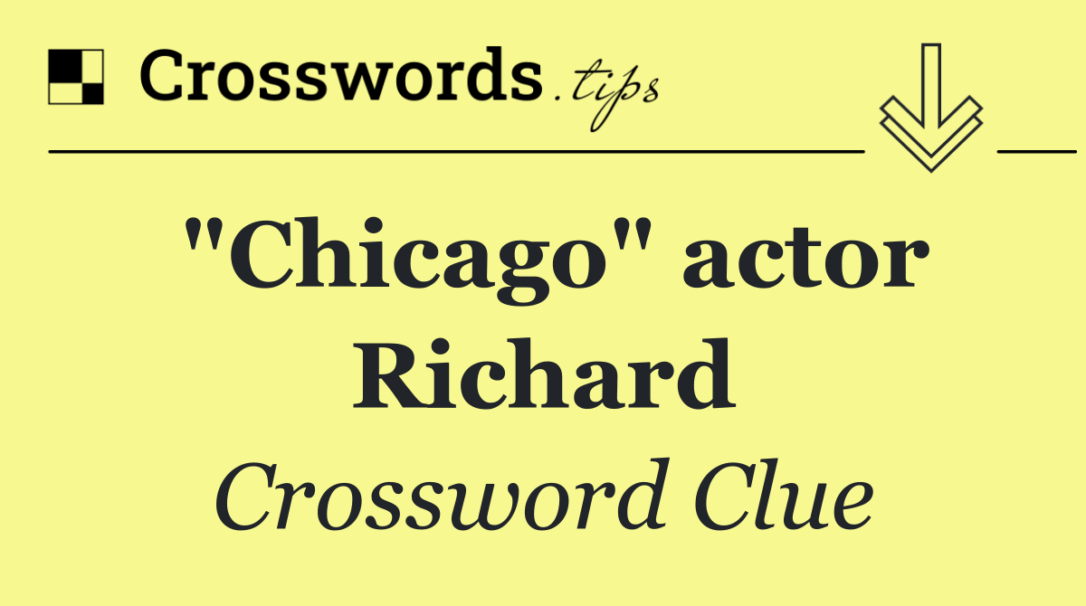 "Chicago" actor Richard