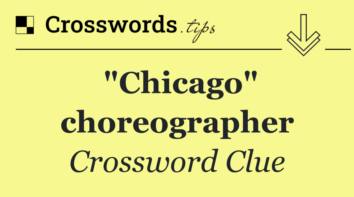 "Chicago" choreographer