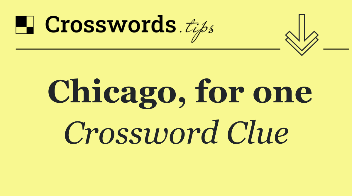 Chicago, for one