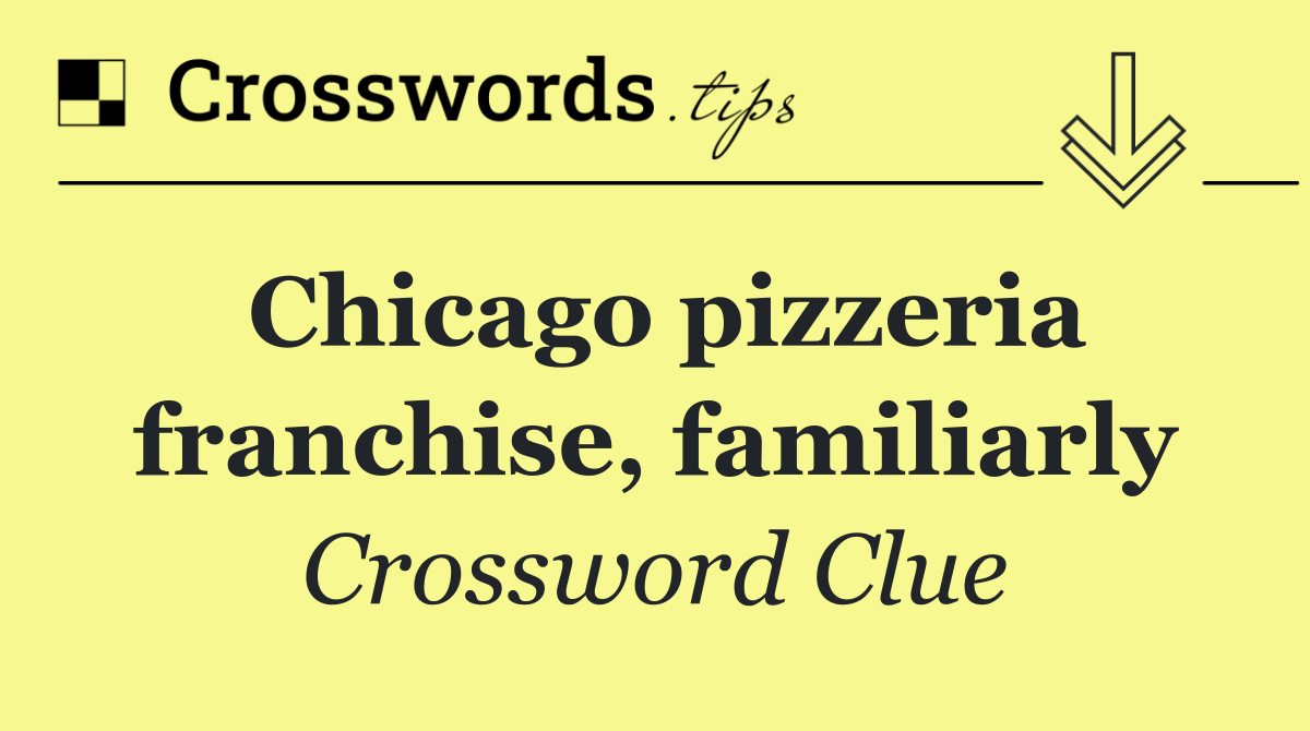 Chicago pizzeria franchise, familiarly