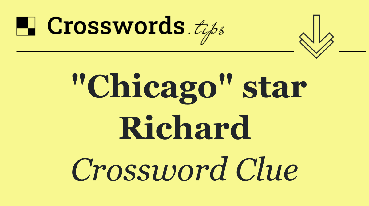"Chicago" star Richard