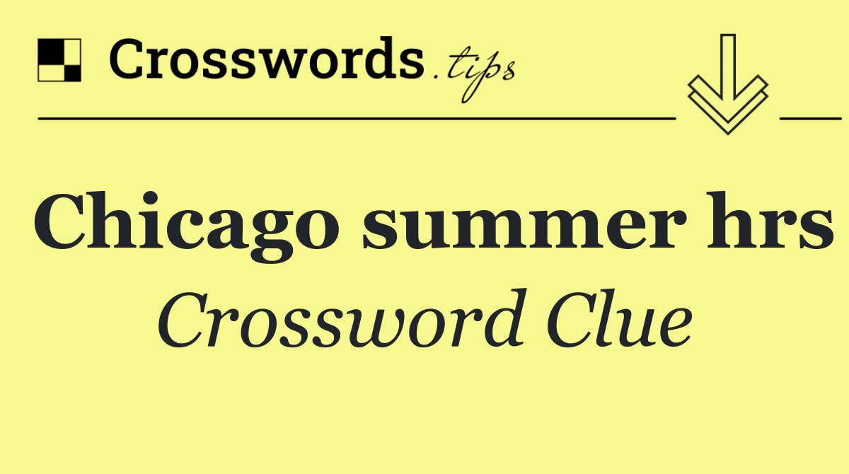 Chicago summer hrs