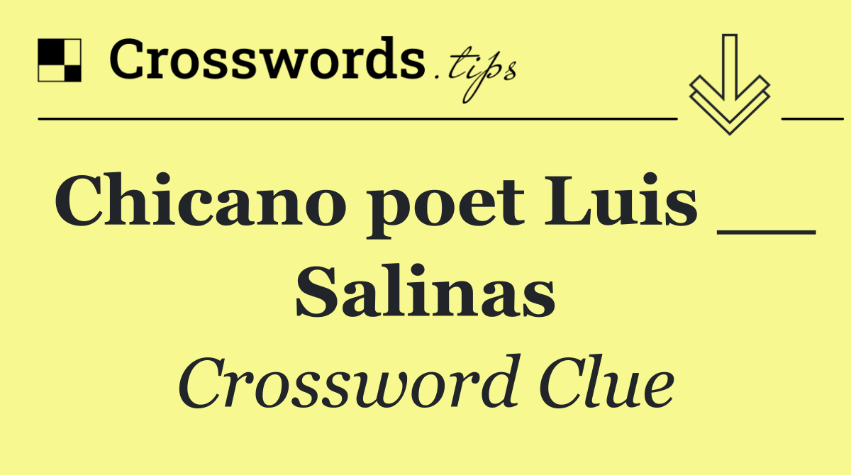 Chicano poet Luis __ Salinas
