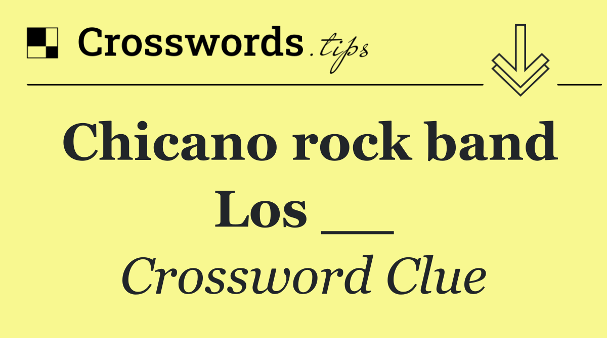 Chicano rock band Los __