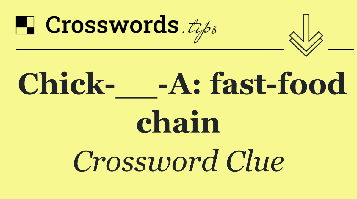 Chick __ A: fast food chain