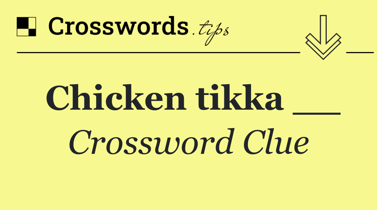 Chicken tikka __