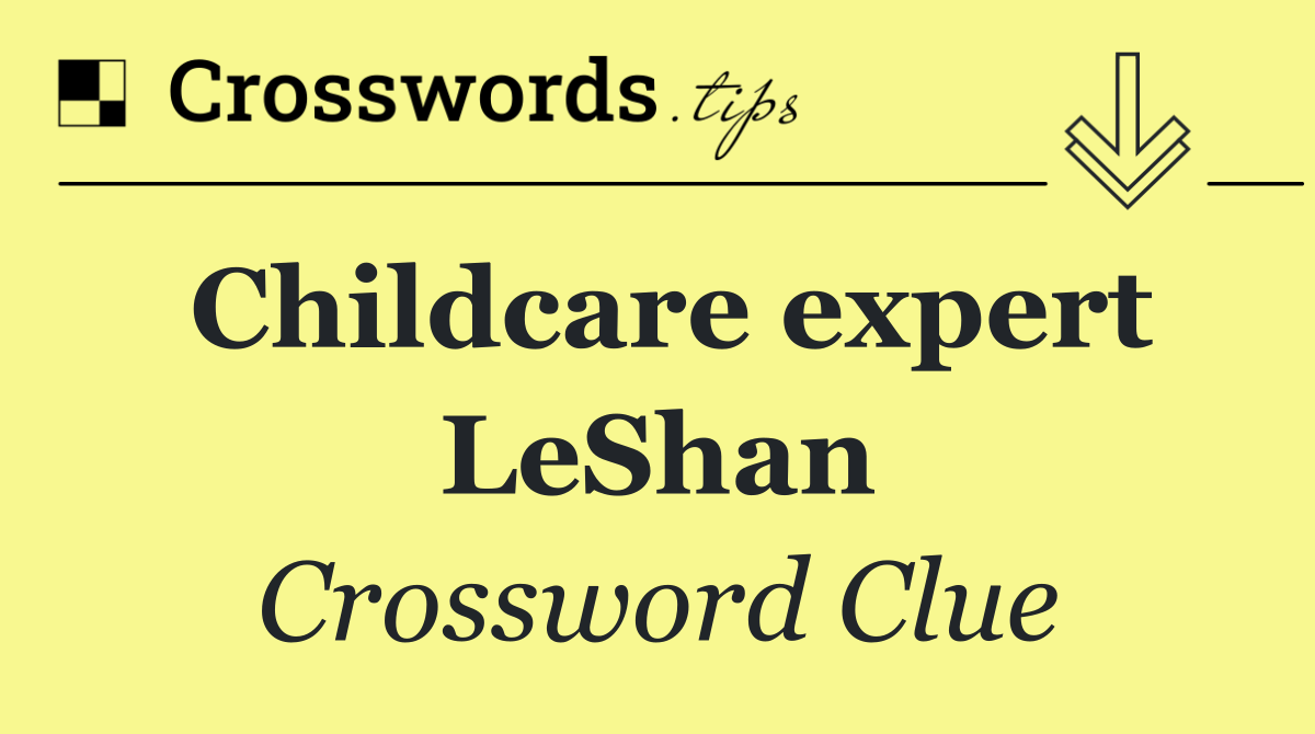 Childcare expert LeShan