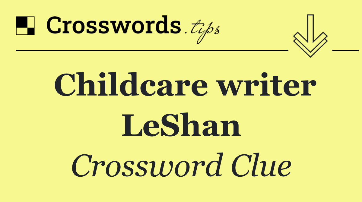 Childcare writer LeShan