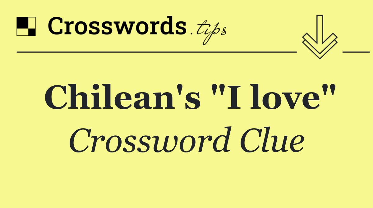 Chilean's "I love"