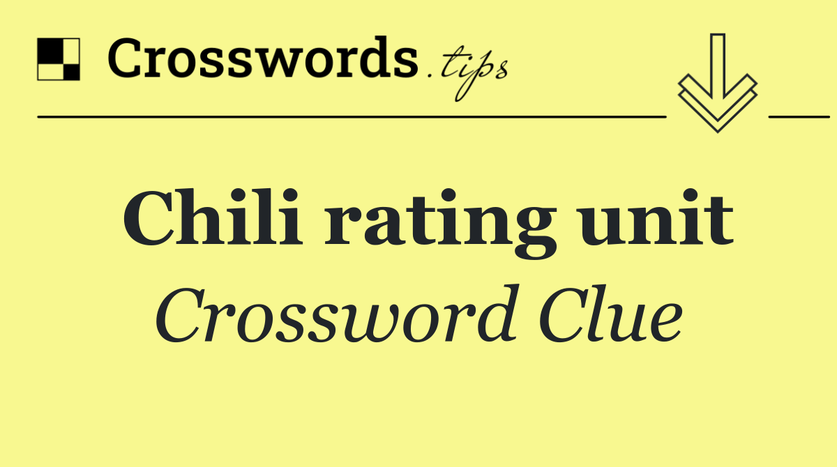Chili rating unit