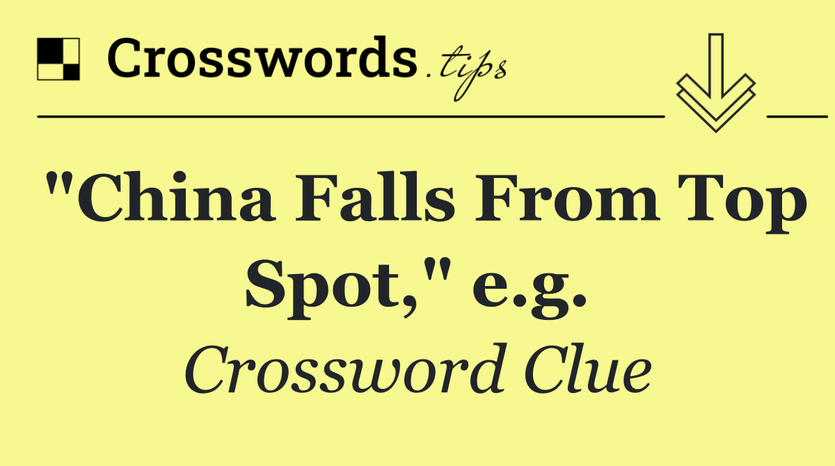 "China Falls From Top Spot," e.g.