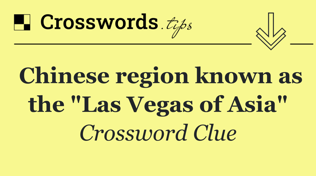 Chinese region known as the "Las Vegas of Asia"