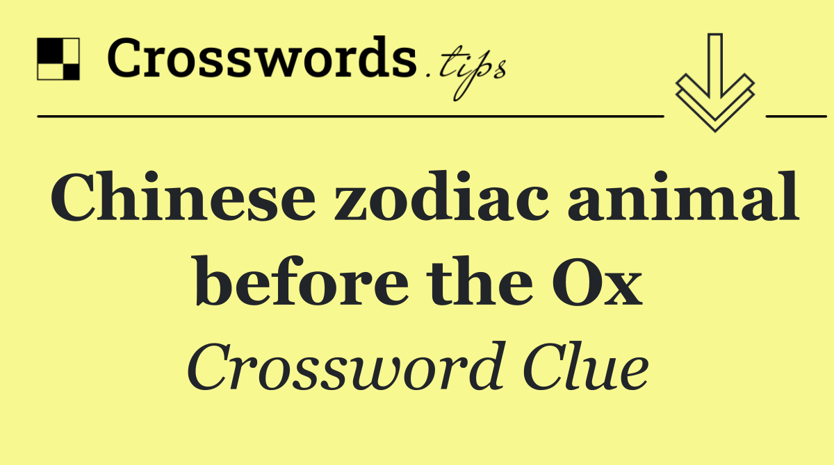 Chinese zodiac animal before the Ox