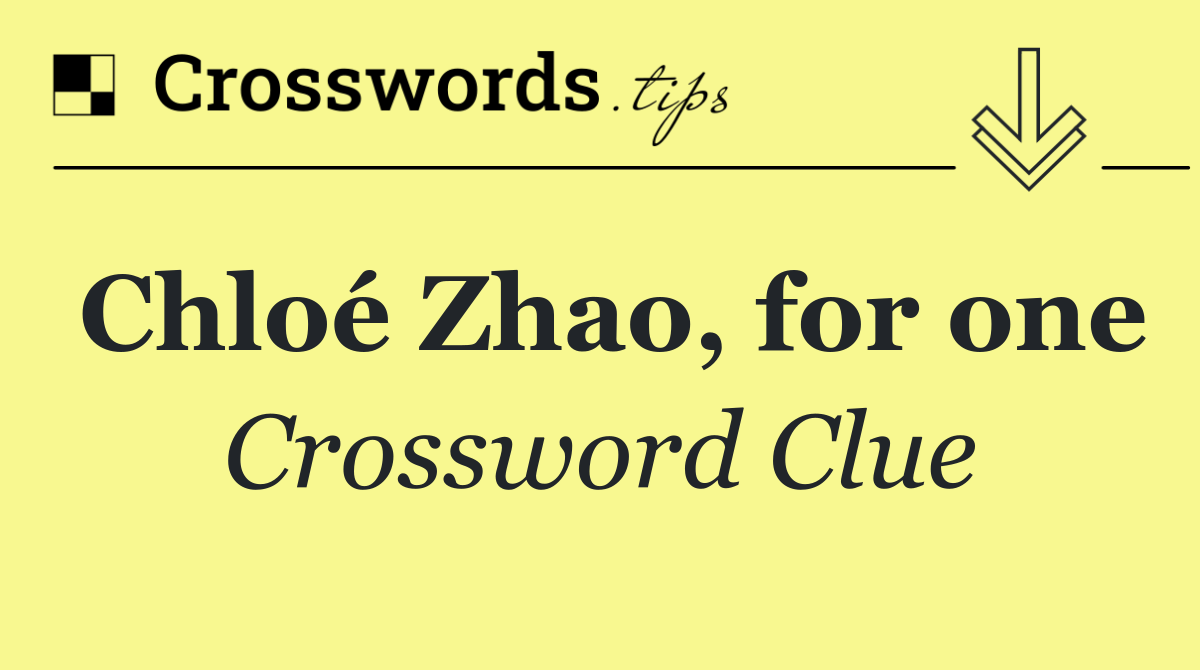 Chloé Zhao, for one