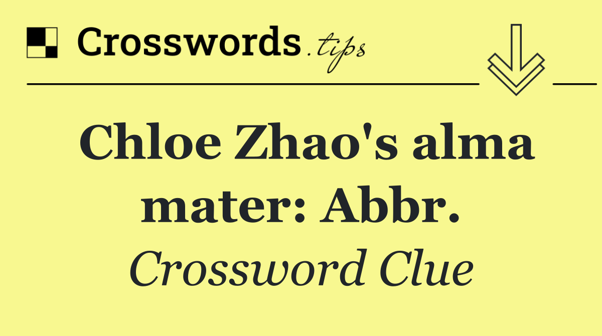 Chloe Zhao's alma mater: Abbr.