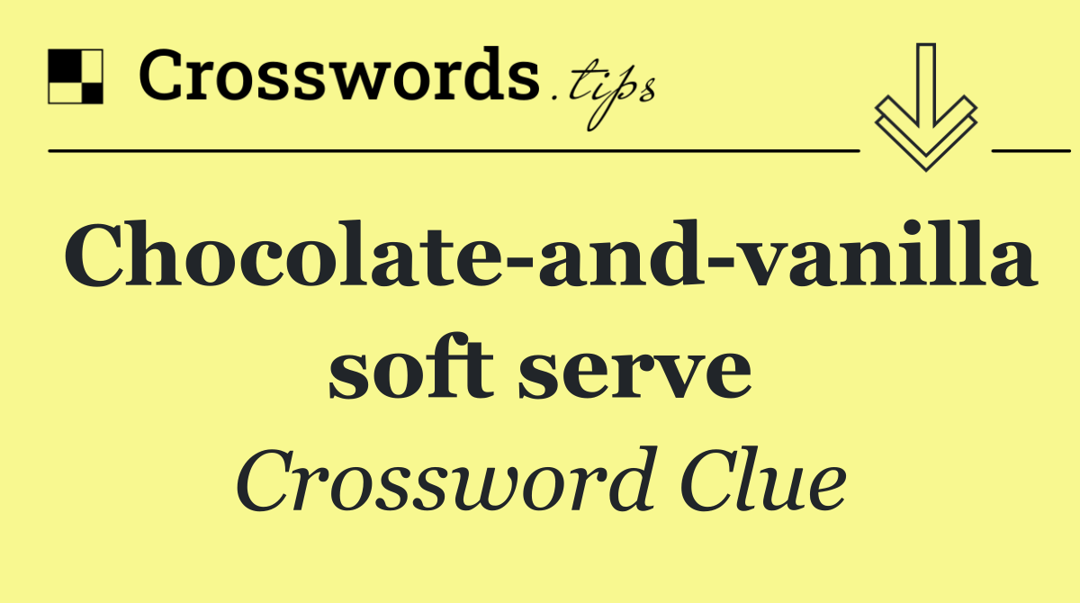 Chocolate and vanilla soft serve