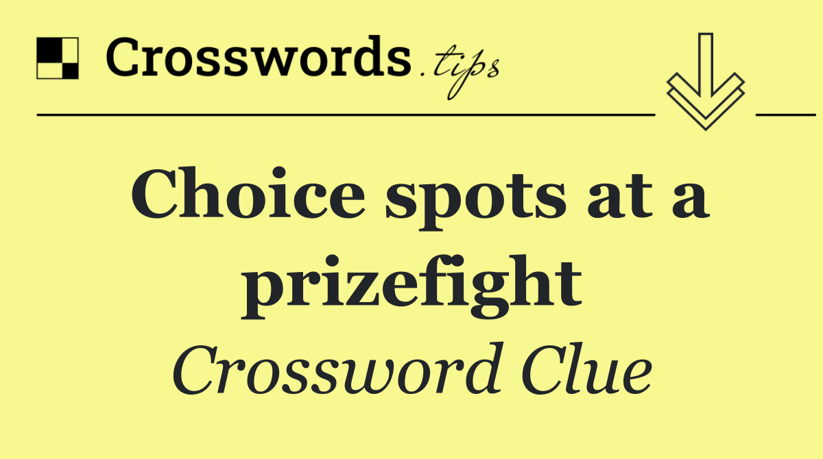 Choice spots at a prizefight