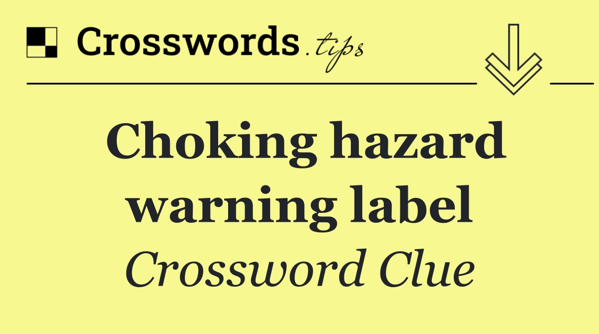 Choking hazard warning label