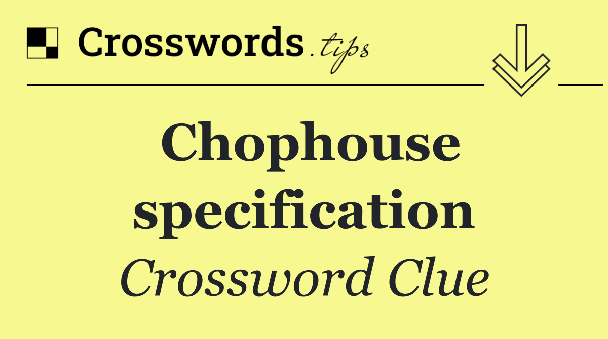 Chophouse specification