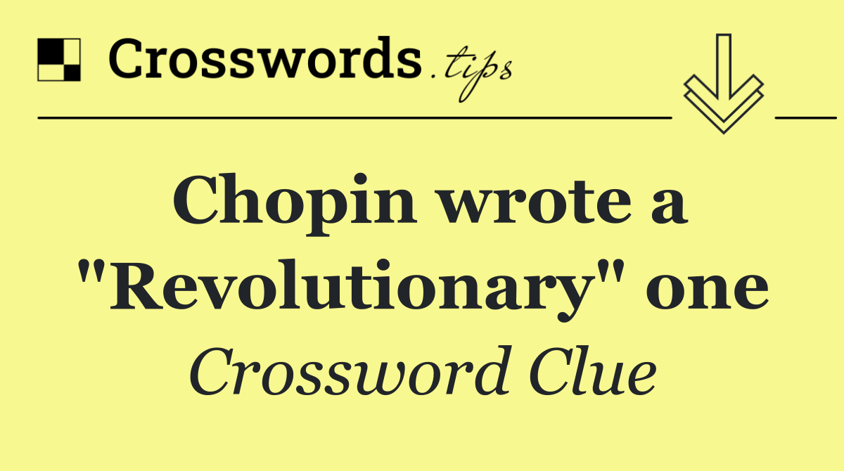 Chopin wrote a "Revolutionary" one