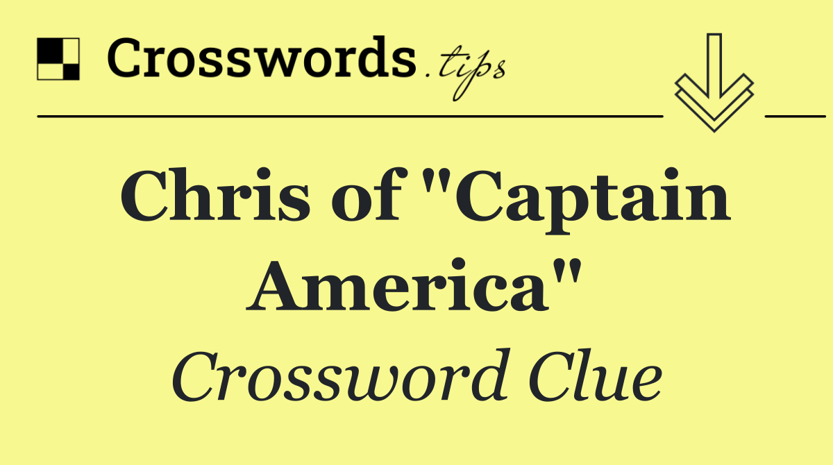 Chris of "Captain America"