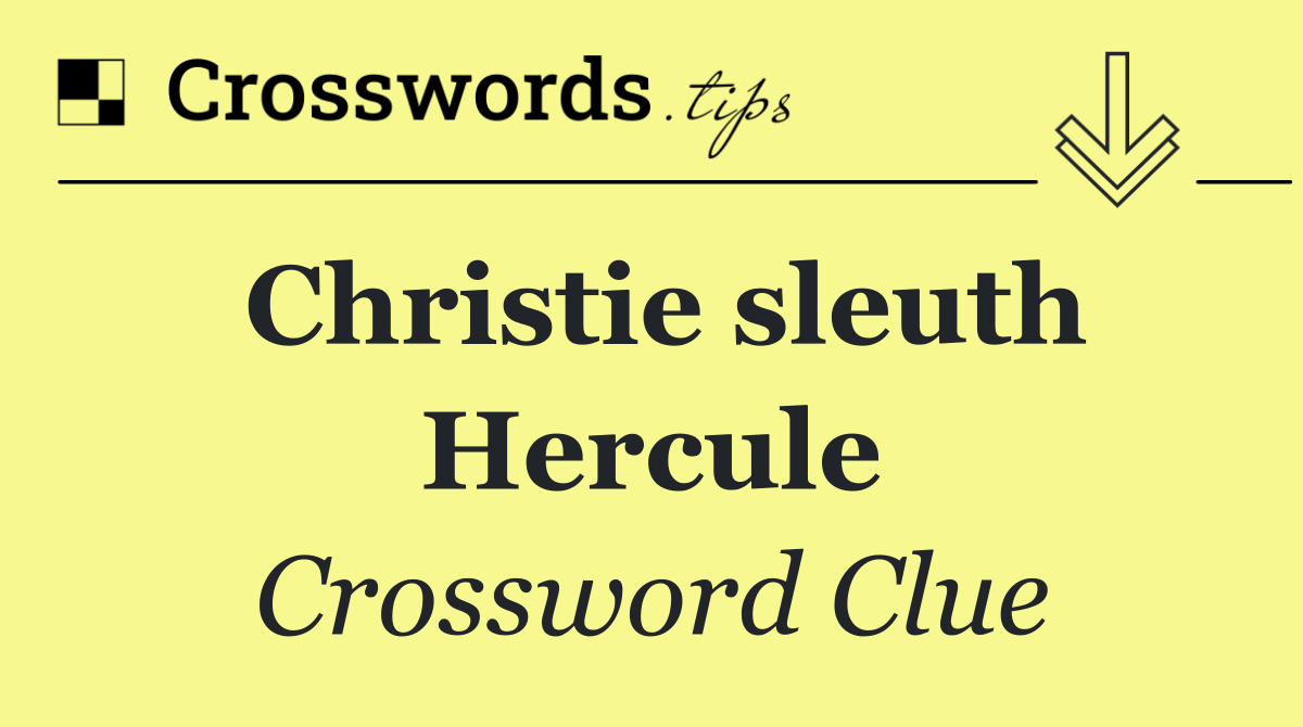 Christie sleuth Hercule