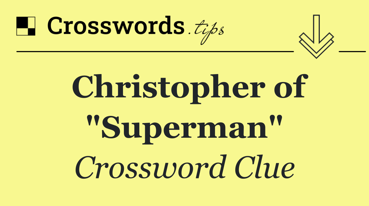 Christopher of "Superman"