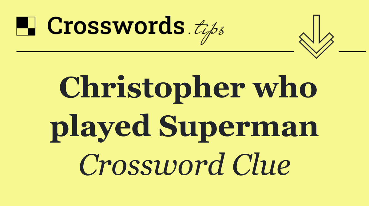 Christopher who played Superman