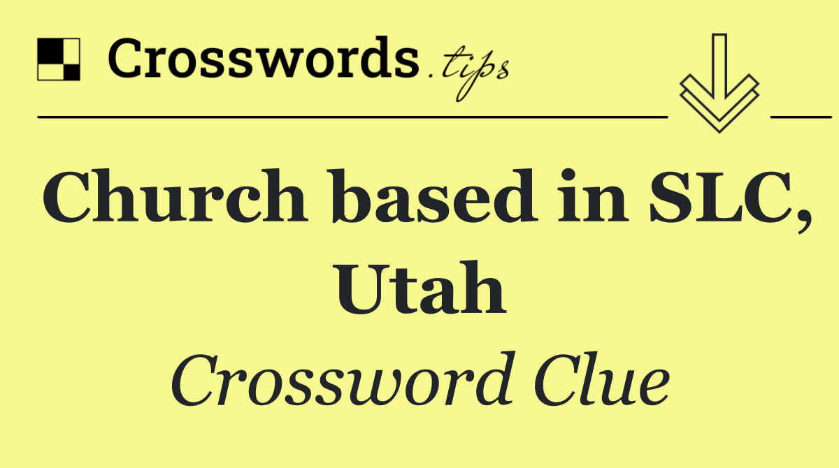 Church based in SLC, Utah