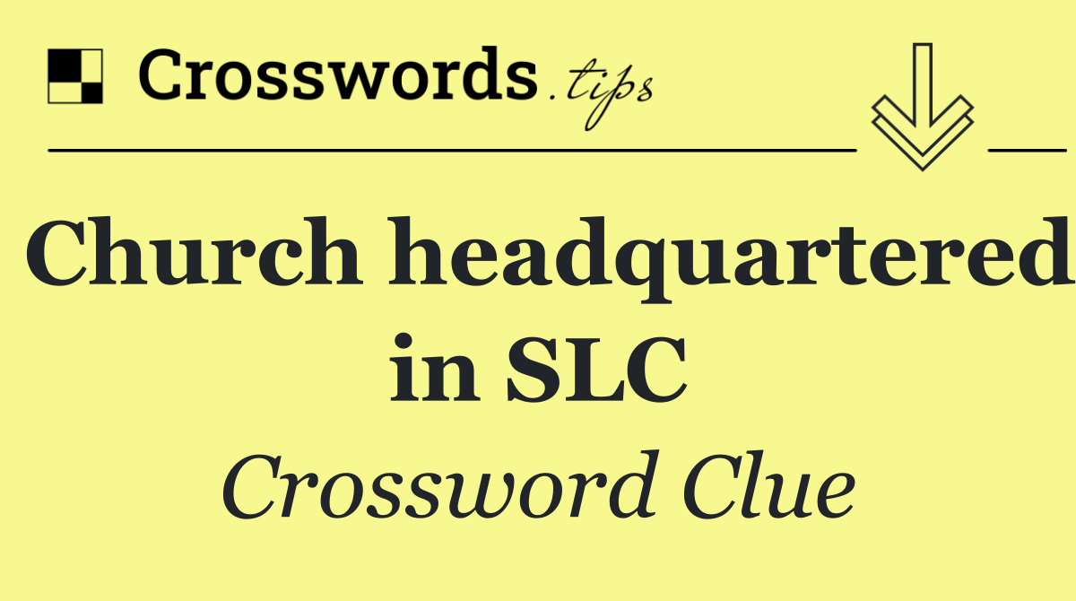 Church headquartered in SLC
