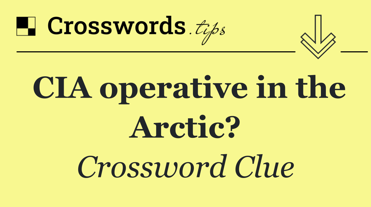 CIA operative in the Arctic?