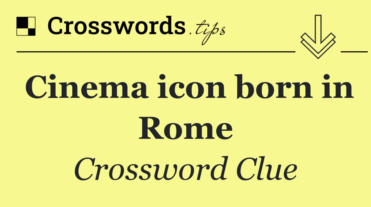 Cinema icon born in Rome