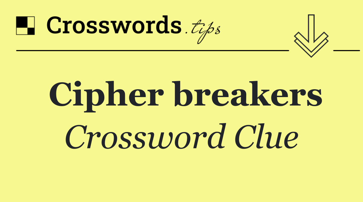 Cipher breakers