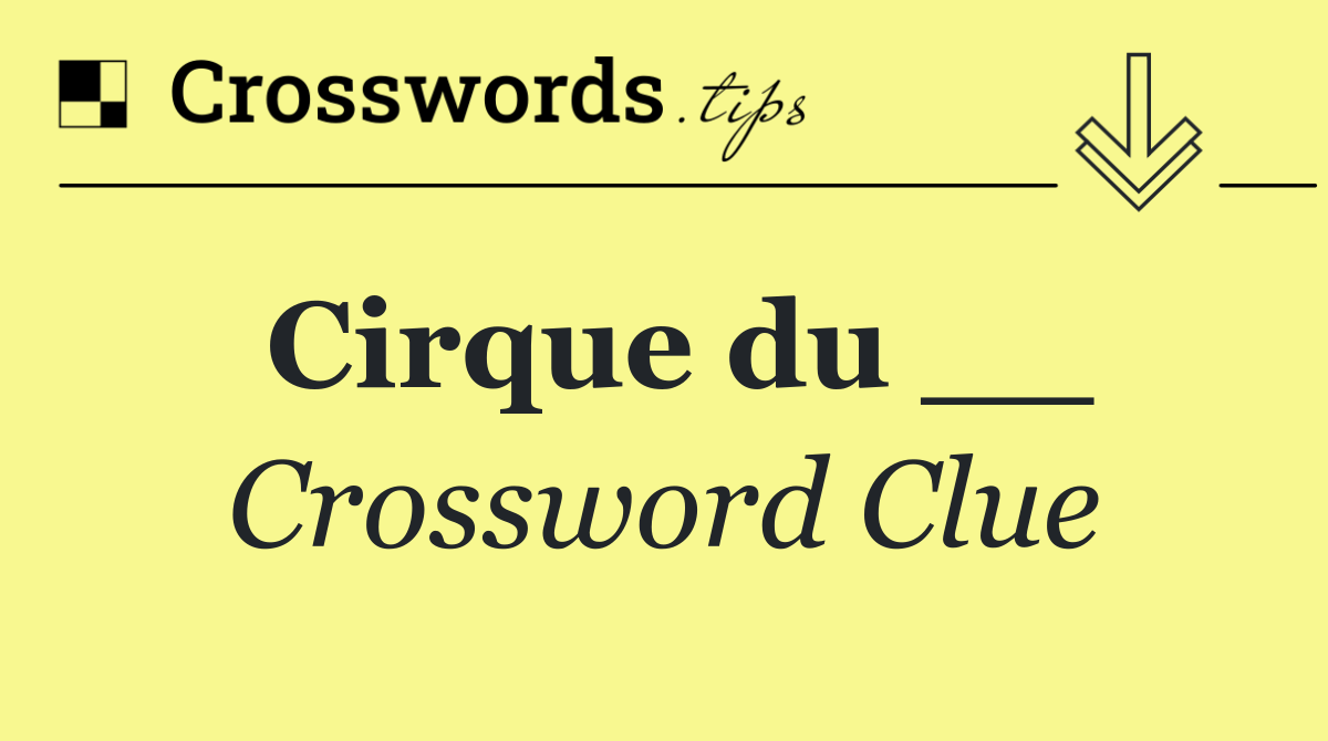Cirque du __