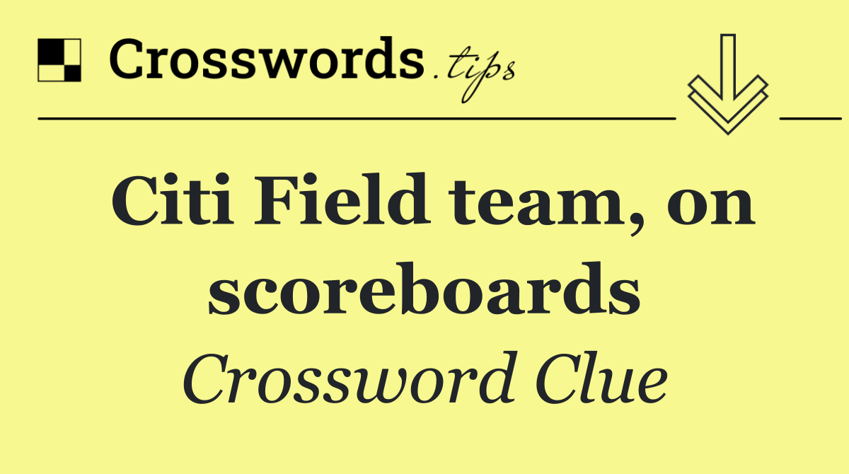 Citi Field team, on scoreboards