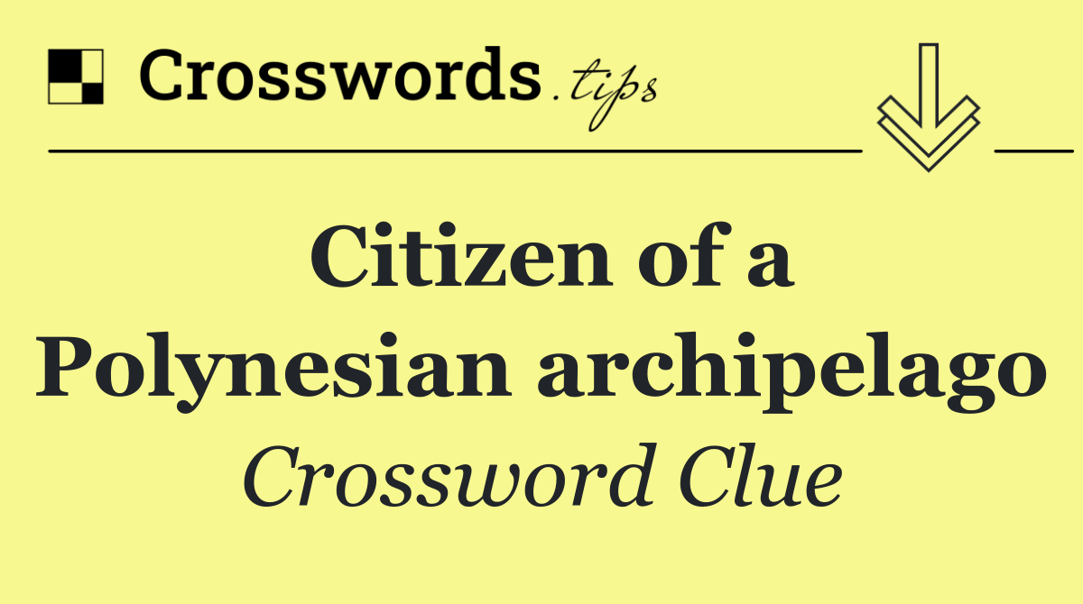 Citizen of a Polynesian archipelago