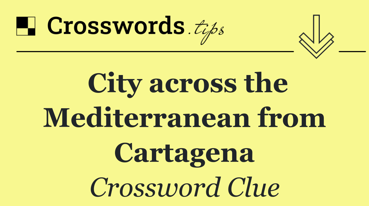 City across the Mediterranean from Cartagena