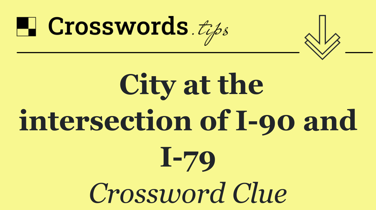 City at the intersection of I 90 and I 79